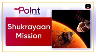 Shukrayaan Mission Approved  ISRO  Venus Orbiter Mission  To The Point  Drishti IAS English [upl. by Anniroc]