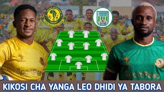 HIKI HAPA KIKOSI CHA YANGA LEO DHIDI YA TABORA Ligi Kuu Tanzania Bara Yanga SC Vs Tabora United FC [upl. by Thagard977]