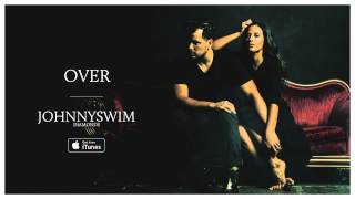 JOHNNYSWIM Over Official Audio [upl. by Osnola770]