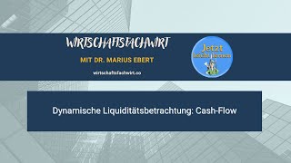 Dynamische Liquiditätsbetrachtung Cash Flow  WirtschaftsfachwirtIHK [upl. by Tdnerb62]