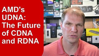 AMDs UDNA The Future of CDNA and RDNA [upl. by Evvie]