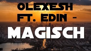 Olexesh ft Edin  MAGISCH lyrics [upl. by Lotus]