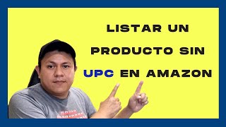 💥 👉Como Listar un Producto sin UPC o Código de Barras en Amazon [upl. by Gefen532]