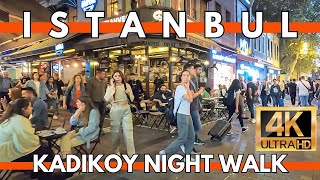 4K ISTANBUL KADIKOY NIGHT WALK  EXPLORING LOCAL SHOPSRESTAURANTSBAZAAR [upl. by Hailahk105]