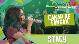 Stacy  Cakap Ke Tangan Persembahan LIVE MeleTOP [upl. by Martsen]