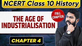 The Age of Industrialisation FULL CHAPTER  Class 10 History Chapter 4  UPSC Preparation [upl. by Youlton314]