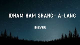 Silver  Wham Bam ShangALang Lyrics [upl. by Aimek]