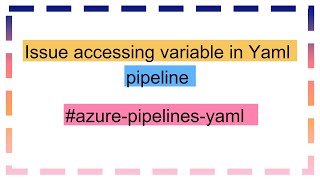 Issue accessing variable in Yaml pipeline [upl. by Annyahs]