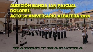 Audición marchas procesionales banda San Pascual de Dolores en el 50 aniversario de Albatera 2024 [upl. by Terti]