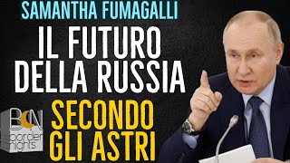 IL FUTURO DELLA RUSSIA SECONDO GLI ASTRI  SAMANTHA FUMAGALLI [upl. by Aneelas]