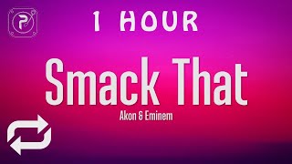 1 HOUR 🕐  Akon  Smack That Lyrics ft Eminem [upl. by Ennej]