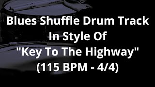 Blues Shuffle Drum Track In Style Of quotKey To The Highwayquot 115 BPM  44 [upl. by Harras]