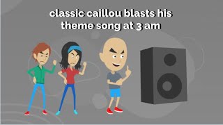 classic caillou blasts his theme song at 3 amgrounded [upl. by Mable]