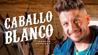 Damián Córdoba  Caballo Blanco Video Oficial [upl. by Cynera]