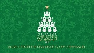 Angels From The Realms Of GloryEmmanuel Lyric Video  Paul Baloche  Official [upl. by Zumstein]