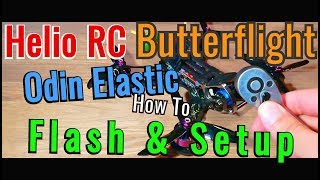 Helio RC  Butterflight  Odin Elastic  How To Flash amp Setup [upl. by Zoi]