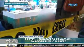 2 patay 1 sugatan sa pamamaril sa Agora Public Market sa Pagadian City [upl. by Mode]