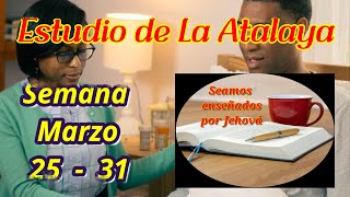 Estudio de La Atalaya Semana Marzo 25  31 [upl. by Dayir]