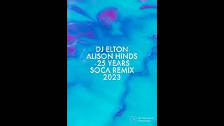 ALISON HINDS 25 YEARS SOCA REMIX 2023 [upl. by Jewelle35]