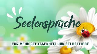 Heilsame Sprüche für die Seele 🌺 für mehr Zufriedenheit und Selbstliebe [upl. by Siuqram]