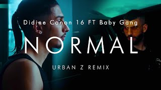 Didine Canon 16 FT Baby Gang  NORMAL X CELLA 4  URBAN Z REMIX [upl. by Anahsohs]