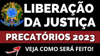 PRECATÓRIOS 2023 VEJA AGORA COMO SERÁ FEITA A LIBERAÇÃO DE PAGAMENTO DA JUSTIÇA [upl. by Inavoj551]