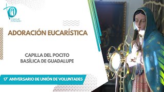 Adoración Eucarística Capilla del Pocito 17 Aniversario de Unión de Voluntades [upl. by Asila]