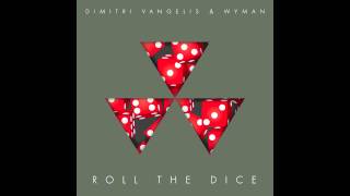 Dimitri Vangelis amp Wyman  Roll The Dice Original Mix EMIVIRGIN [upl. by Itsyrk171]