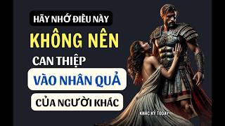 KHÔNG NÊN CAN THIỆP VÀO quotNHÂN QUẢquot NGƯỜI KHÁC  Khắc Kỷ Today [upl. by Ylle]