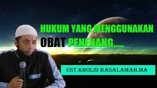 Hukum Menggunakan Obat Penenang atau Psikotropika  Ustadz Khalid Basalamah [upl. by Othello]