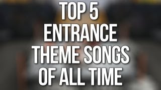 TOP 5 GREATEST ENTRANCE THEME SONGS OF ALL TIME [upl. by Towny608]