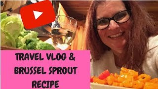 TRAVEL VLOG amp BRUSSEL SPROUTS RECIPE [upl. by Wat]