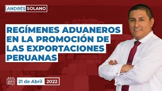 REGÍMENES ADUANEROS EN LA PROMOCIÓN DE LAS EXPORTACIONES PERUANAS 21042022 [upl. by Alhahs784]