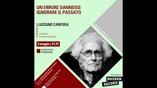 Luciano Canfora  UN ERRORE DANNOSO IGNORARE IL PASSATO [upl. by Sessler928]