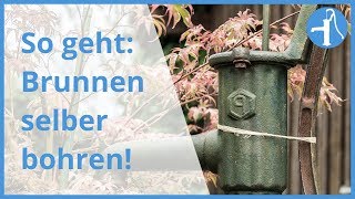 Brunnenbohren von Hand 3 Wege zum eigenen Brunnen in der Übersicht [upl. by Lhadnek]