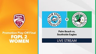 FQPL 2 Women Promotion PlayOff Series Final  Palm Beach SC vs Southside Eagles FC [upl. by Nohsid]