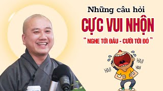 Những câu hỏi VUI NHỘN quotnghe tới đâu cười tới đóquot  Thầy Thích Pháp Hòa [upl. by Lisetta]