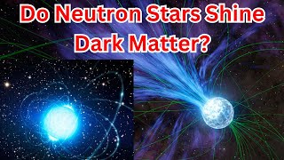 Do Neutron Stars Shine in Dark Matter The secret reveal [upl. by Wolfram327]