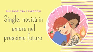 Single novità in Amore nel prossimo futuro 🧡 Tarocchi Interattivi [upl. by Goodson]