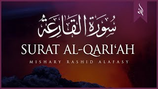 Surat AlQariah The Calamity  Mishary Rashid Alafasy  مشاري بن راشد العفاسي  سورة القارعة [upl. by Eneleh]