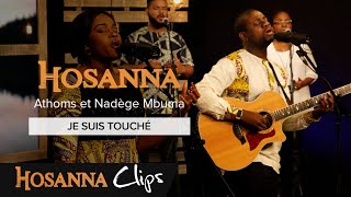 Je suis touché  Hosanna clips  Athoms et Nadège Mbuma [upl. by Dlareg]