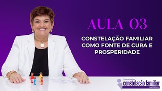 Constelação Familiar como fonte de cura e prosperidade [upl. by Aneert]