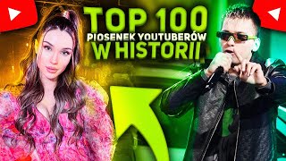 TOP 100  PIOSENKI YOUTUBERÓW [upl. by Aekal705]