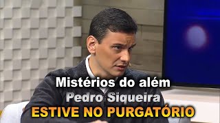 PEDRO SIQUEIRA Eu estive no purgatório [upl. by Nylecyoj502]