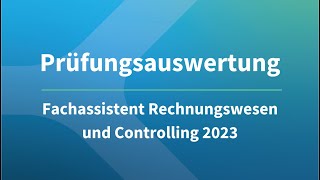 Prüfungsauswertung 2023 – Fachassistent Rechnungswesen und Controlling [upl. by Huckaby55]