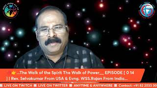 Episode 14 The Walk of the Spirit The Walk of Power Rev Selvakumar amp Evng WSSRajan [upl. by Ulberto758]