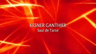 KESNER GANTHIER quotSaul de Tarsequot [upl. by Nahgem]