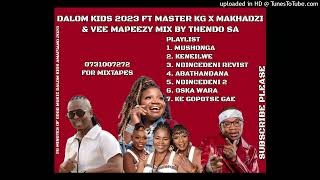 DALOM KIDS FT MASTER KG X MAKHADZI amp VEE MAPEEZY NEW AMAPIANO MIX BY THENDO SA [upl. by Eckel]