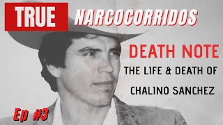 Death Note The Life amp Death of Chalino Sanchez  True Narcocorridos Ep 3 [upl. by Lindo]