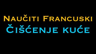 Francuski jezik Čišćenje kuće  NauciFrancuskicom [upl. by Shandy]